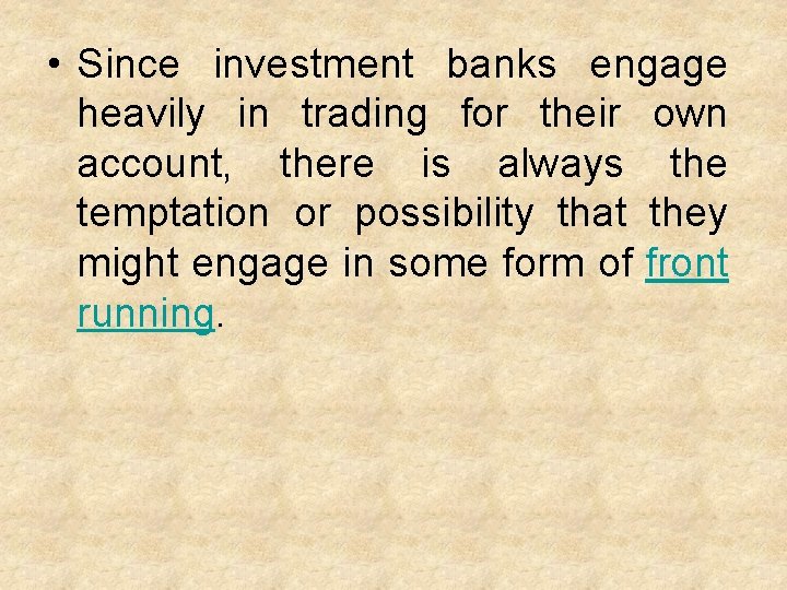  • Since investment banks engage heavily in trading for their own account, there