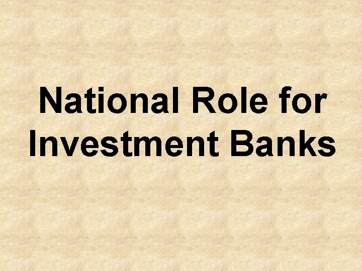 National Role for Investment Banks 