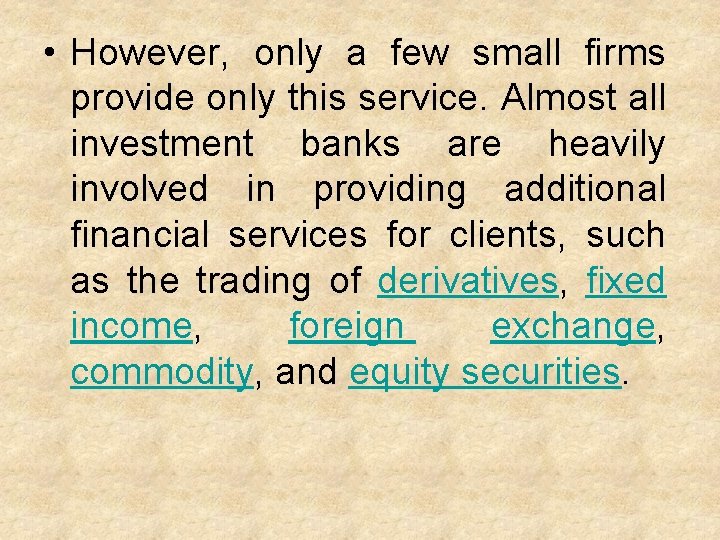  • However, only a few small firms provide only this service. Almost all