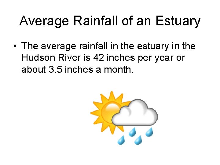 Average Rainfall of an Estuary • The average rainfall in the estuary in the