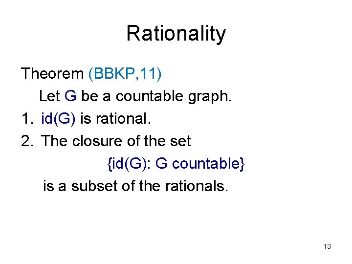 Rationality Theorem (BBKP, 11) Let G be a countable graph. 1. id(G) is rational.