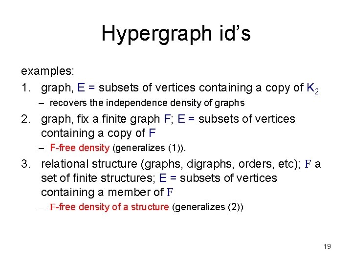 Hypergraph id’s examples: 1. graph, E = subsets of vertices containing a copy of