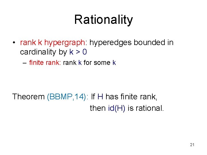 Rationality • rank k hypergraph: hyperedges bounded in cardinality by k > 0 –