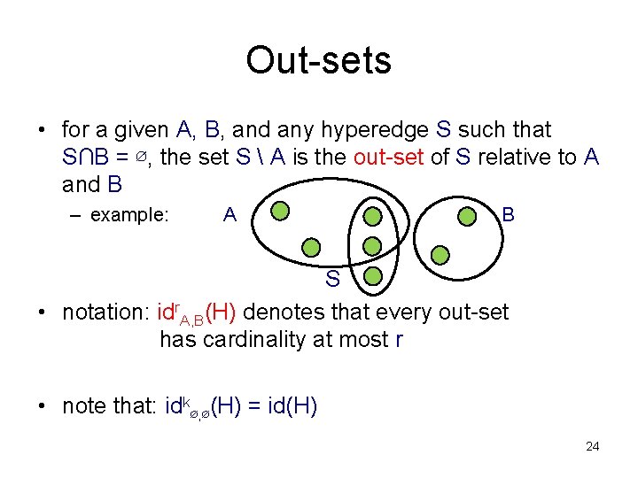 Out-sets • for a given A, B, and any hyperedge S such that S∩B