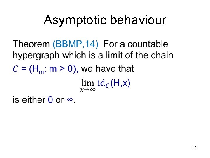 Asymptotic behaviour • 32 