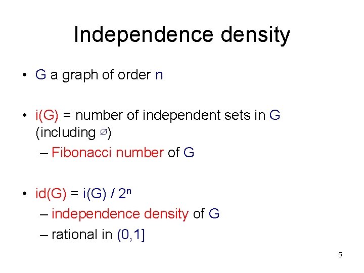 Independence density • G a graph of order n • i(G) = number of