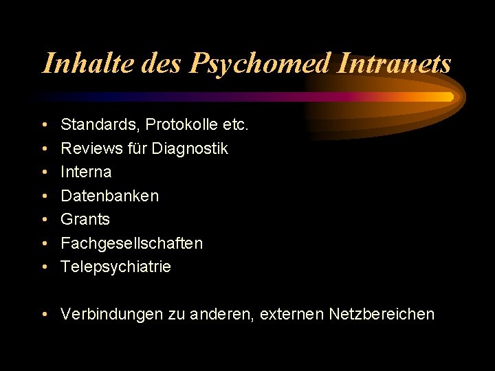 Inhalte des Psychomed Intranets • • Standards, Protokolle etc. Reviews für Diagnostik Interna Datenbanken