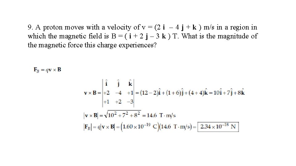 9. A proton moves with a velocity of v = (2 i – 4