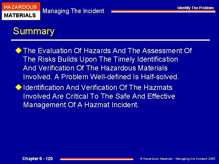 HAZARDOUS MATERIALS Managing The Incident Identify The Problem Summary u The Evaluation Of Hazards