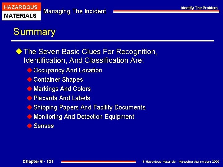 HAZARDOUS MATERIALS Identify The Problem Managing The Incident Summary u The Seven Basic Clues