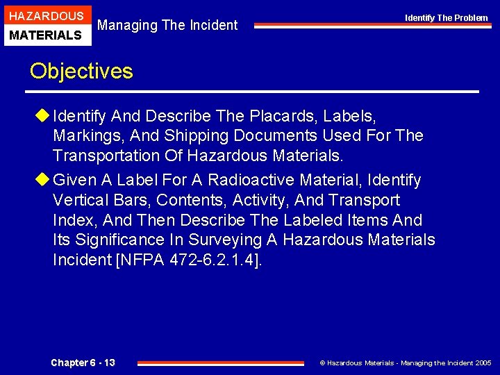 HAZARDOUS MATERIALS Managing The Incident Identify The Problem Objectives u Identify And Describe The