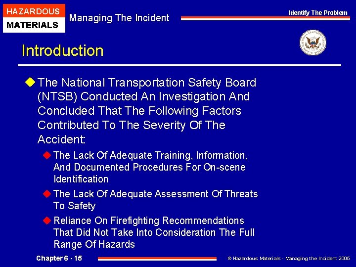 HAZARDOUS MATERIALS Identify The Problem Managing The Incident Introduction u The National Transportation Safety