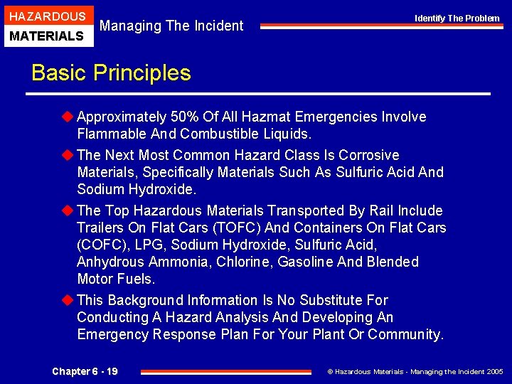 HAZARDOUS MATERIALS Managing The Incident Identify The Problem Basic Principles u Approximately 50% Of