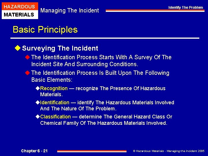 HAZARDOUS MATERIALS Managing The Incident Identify The Problem Basic Principles u Surveying The Incident