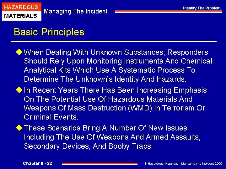 HAZARDOUS MATERIALS Managing The Incident Identify The Problem Basic Principles u When Dealing With