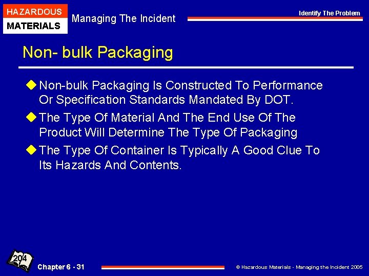 HAZARDOUS MATERIALS Managing The Incident Identify The Problem Non- bulk Packaging u Non-bulk Packaging