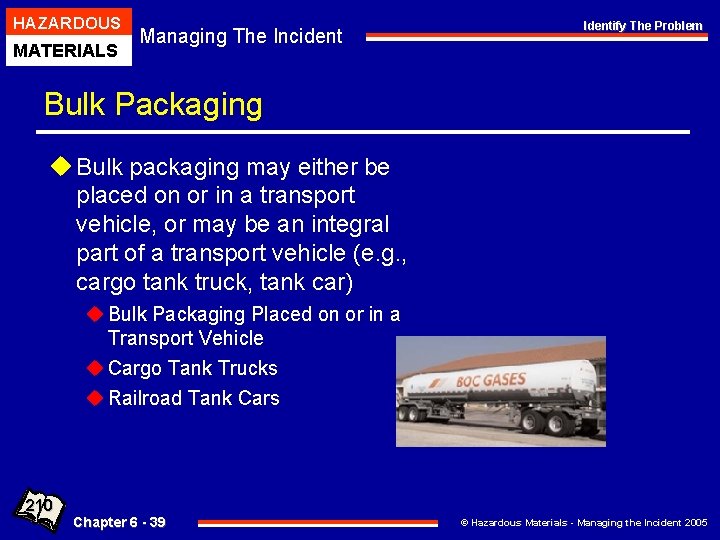 HAZARDOUS MATERIALS Managing The Incident Identify The Problem Bulk Packaging u Bulk packaging may