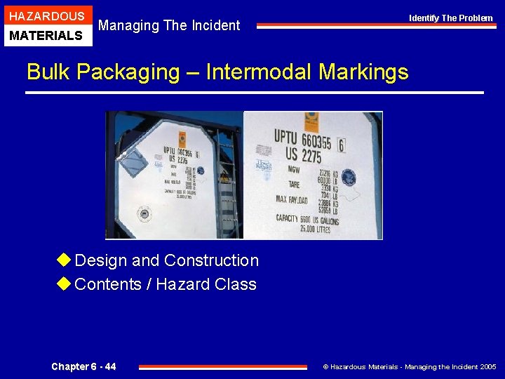 HAZARDOUS MATERIALS Identify The Problem Managing The Incident Bulk Packaging – Intermodal Markings u