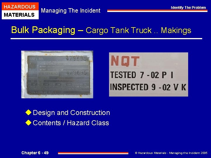 HAZARDOUS MATERIALS Managing The Incident Identify The Problem Bulk Packaging – Cargo Tank Truck.