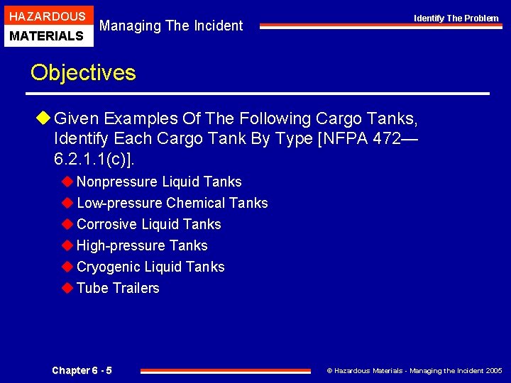 HAZARDOUS MATERIALS Managing The Incident Identify The Problem Objectives u Given Examples Of The