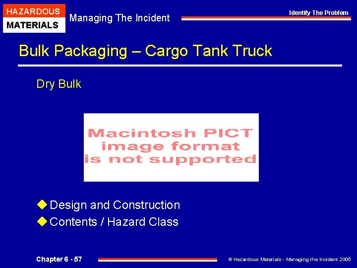 HAZARDOUS MATERIALS Identify The Problem Managing The Incident Bulk Packaging – Cargo Tank Truck