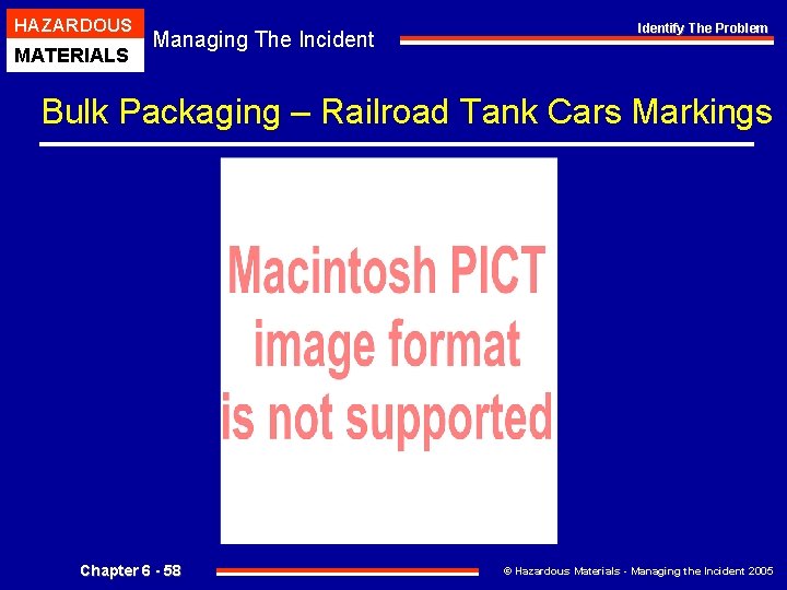 HAZARDOUS MATERIALS Managing The Incident Identify The Problem Bulk Packaging – Railroad Tank Cars