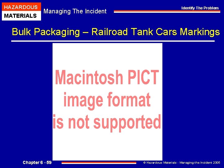 HAZARDOUS MATERIALS Managing The Incident Identify The Problem Bulk Packaging – Railroad Tank Cars