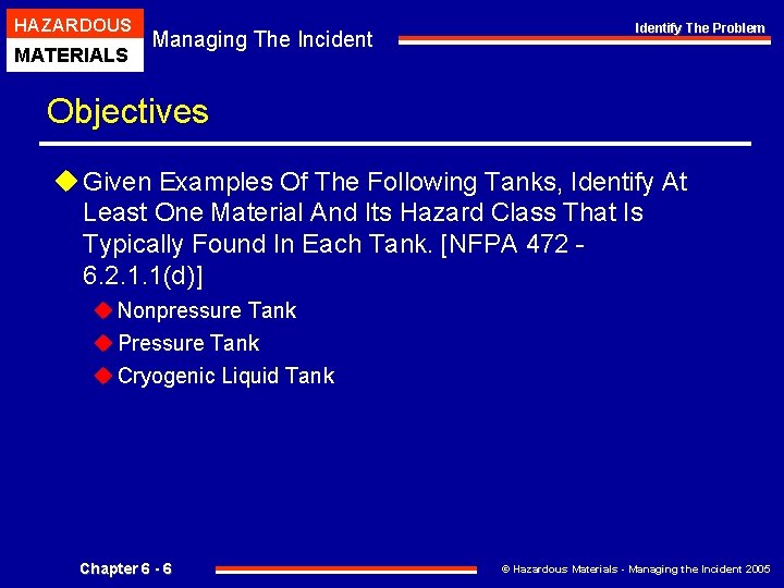 HAZARDOUS MATERIALS Managing The Incident Identify The Problem Objectives u Given Examples Of The