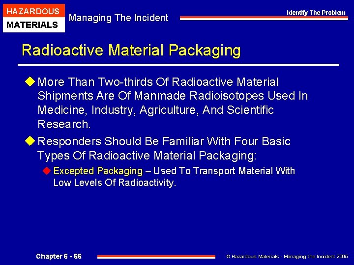 HAZARDOUS MATERIALS Identify The Problem Managing The Incident Radioactive Material Packaging u More Than