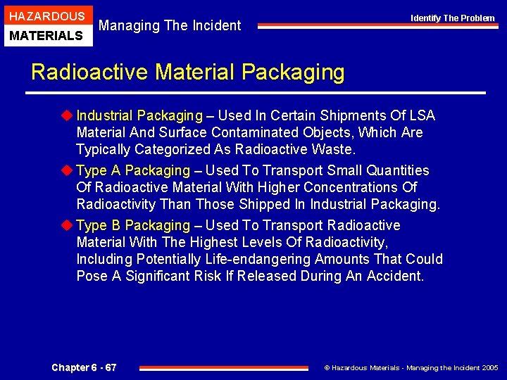 HAZARDOUS MATERIALS Identify The Problem Managing The Incident Radioactive Material Packaging u Industrial Packaging