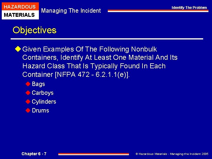 HAZARDOUS MATERIALS Managing The Incident Identify The Problem Objectives u Given Examples Of The