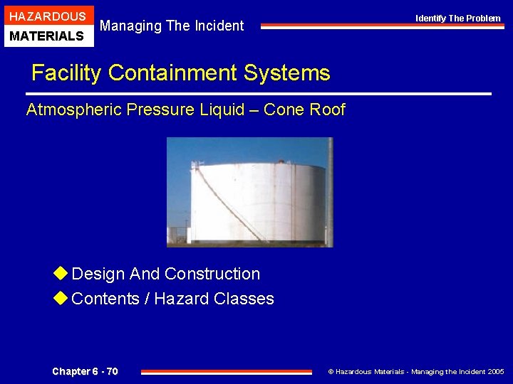 HAZARDOUS MATERIALS Identify The Problem Managing The Incident Facility Containment Systems Atmospheric Pressure Liquid