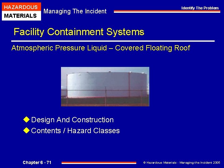 HAZARDOUS MATERIALS Identify The Problem Managing The Incident Facility Containment Systems Atmospheric Pressure Liquid