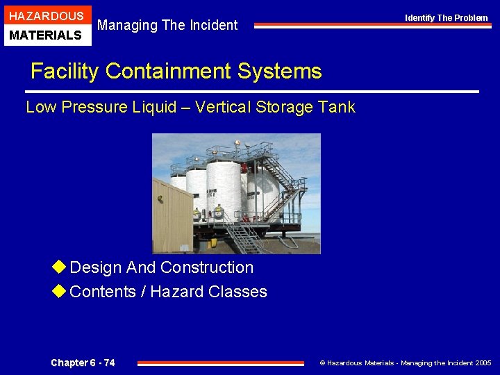 HAZARDOUS MATERIALS Identify The Problem Managing The Incident Facility Containment Systems Low Pressure Liquid