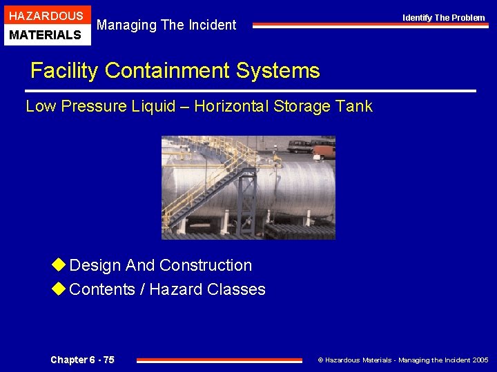 HAZARDOUS MATERIALS Identify The Problem Managing The Incident Facility Containment Systems Low Pressure Liquid