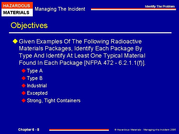 HAZARDOUS MATERIALS Managing The Incident Identify The Problem Objectives u Given Examples Of The