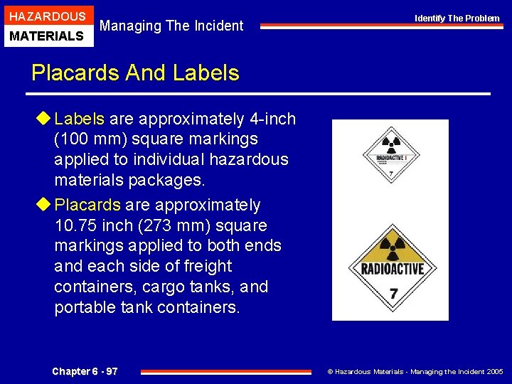 HAZARDOUS MATERIALS Managing The Incident Identify The Problem Placards And Labels u Labels are