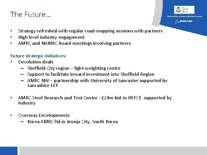 The Future… • • • Strategy refreshed with regular road-mapping sessions with partners High