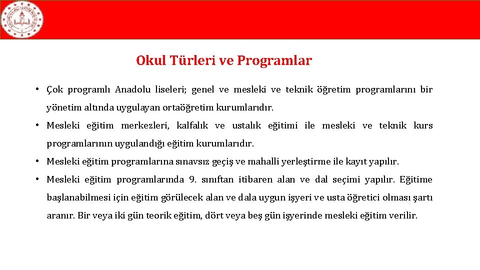 Okul Türleri ve Programlar • Çok programlı Anadolu liseleri; genel ve mesleki ve teknik