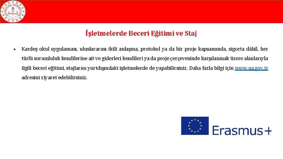 İşletmelerde Beceri Eğitimi ve Staj • Kardeş okul uygulaması, uluslararası ikili anlaşma, protokol ya