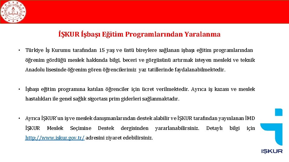 İŞKUR İşbaşı Eğitim Programlarından Yaralanma • Türkiye İş Kurumu tarafından 15 yaş ve üstü