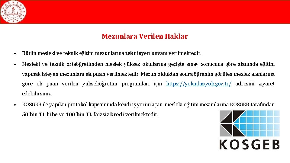 Mezunlara Verilen Haklar • Bütün mesleki ve teknik eğitim mezunlarına teknisyen unvanı verilmektedir. •