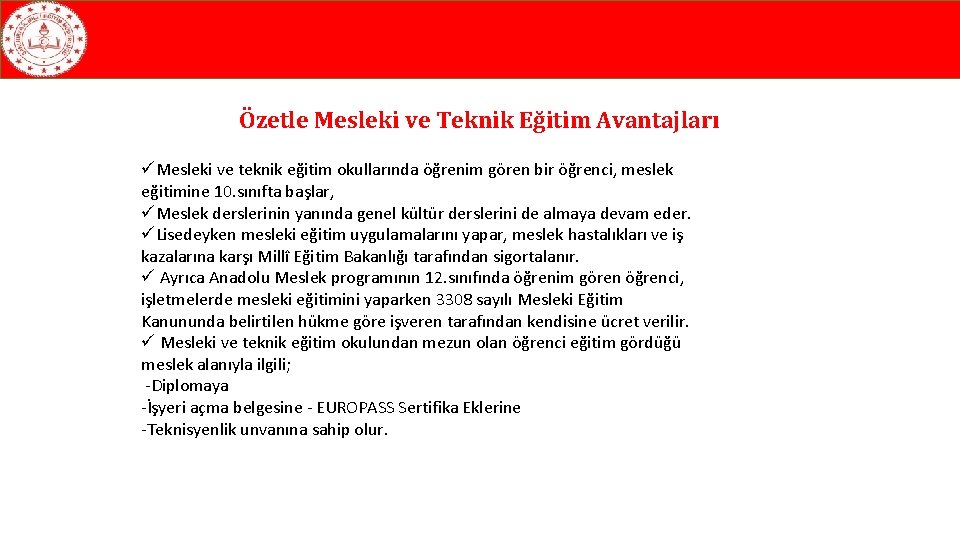 Özetle Mesleki ve Teknik Eğitim Avantajları üMesleki ve teknik eğitim okullarında öğrenim gören bir