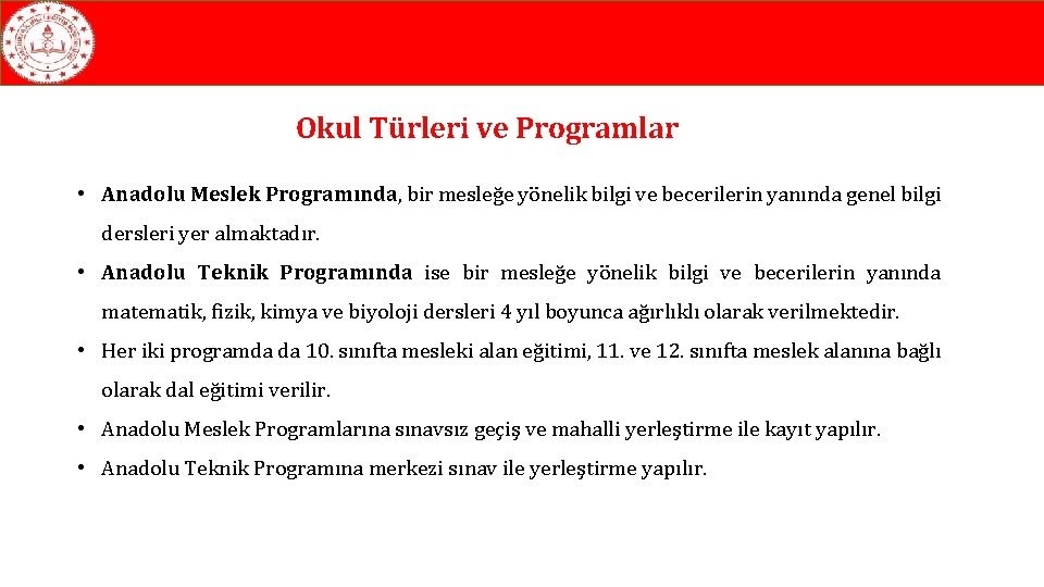 Okul Türleri ve Programlar • Anadolu Meslek Programında, bir mesleğe yönelik bilgi ve becerilerin