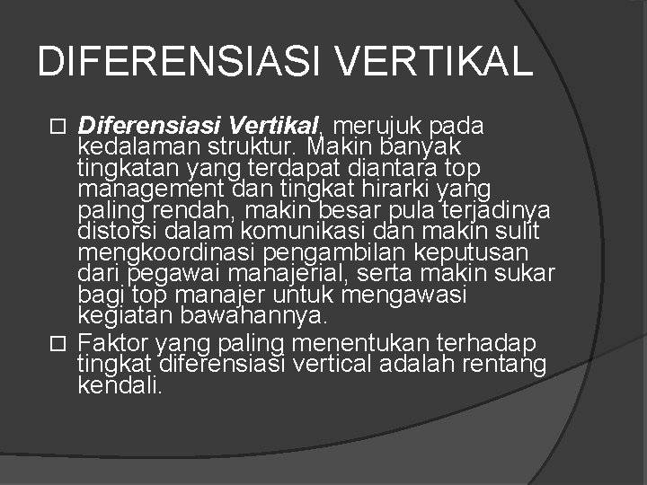 DIFERENSIASI VERTIKAL Diferensiasi Vertikal, merujuk pada kedalaman struktur. Makin banyak tingkatan yang terdapat diantara