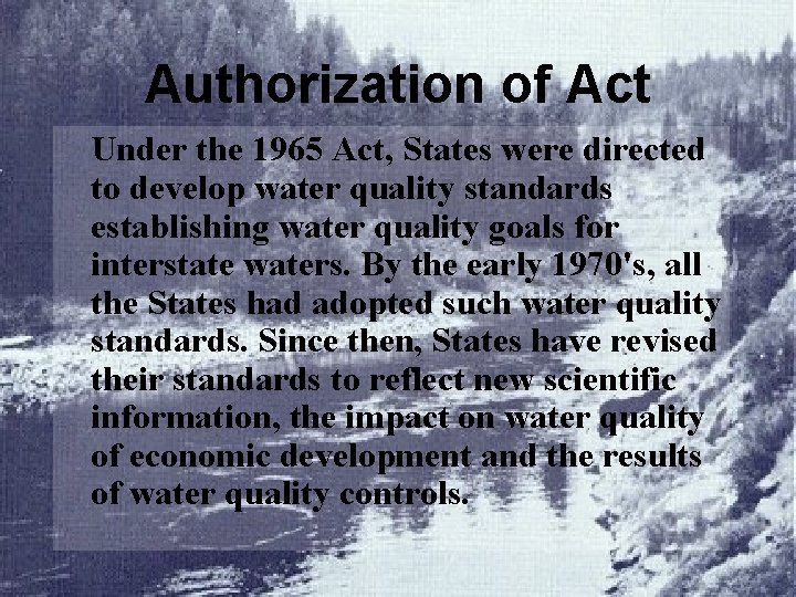Authorization of Act Under the 1965 Act, States were directed to develop water quality