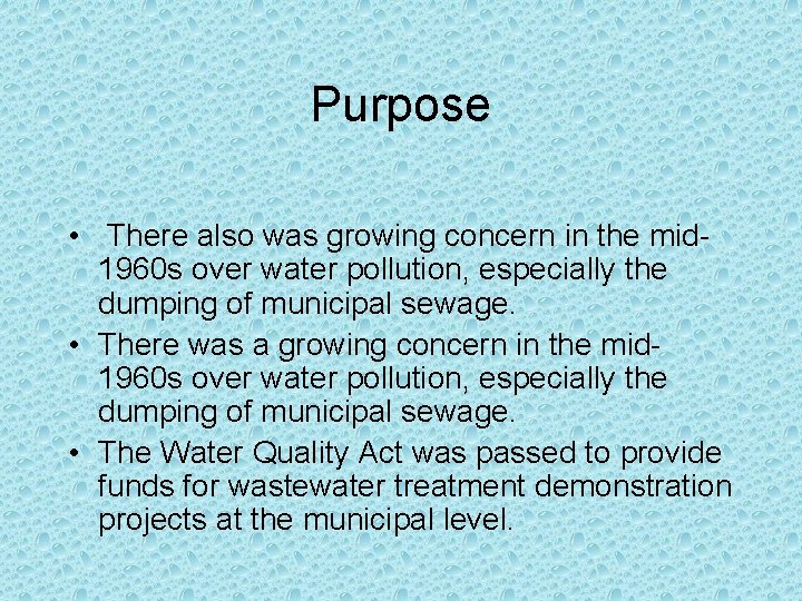 Purpose • There also was growing concern in the mid 1960 s over water