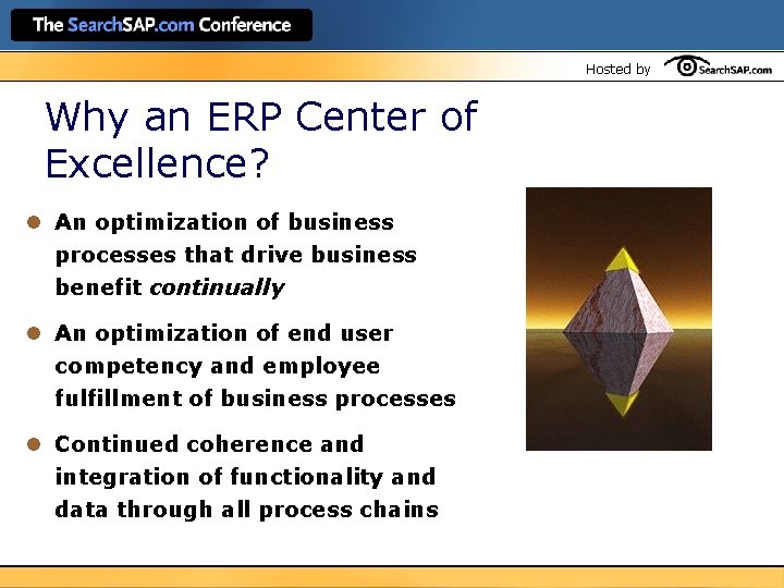 Hosted by Why an ERP Center of Excellence? l An optimization of business processes