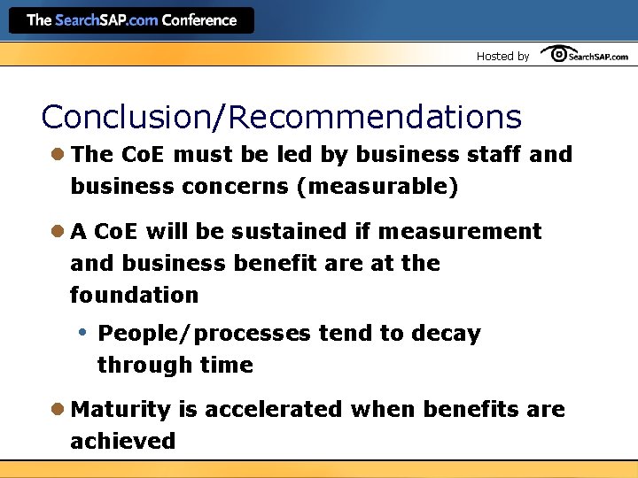 Hosted by Conclusion/Recommendations l The Co. E must be led by business staff and