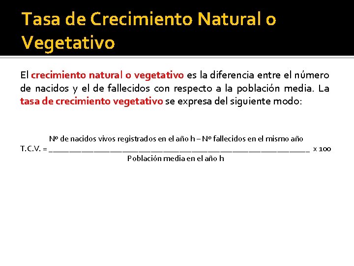 Tasa de Crecimiento Natural o Vegetativo El crecimiento natural o vegetativo es la diferencia